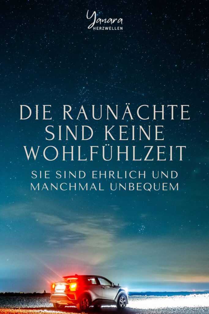 Die Raunächte zeigen nicht nur Licht, sondern auch das, was im Verborgenen liegt. Gefühle, Zweifel oder innere Spannungen gehören ebenso dazu. Gerade darin liegt ihre Kraft: Sie eröffnen einen ehrlichen Raum für Klärung, Loslassen und tiefere Bewusstwerdung.