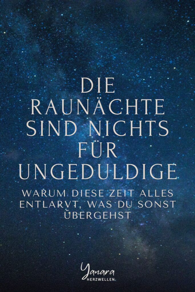 In den Raunächten verlangsamt sich das innere Tempo. Was sonst übergangen wird, kann sichtbar werden: Gefühle, innere Spannungen, ungelebte Wahrheiten. Diese Schwellenzeit lädt dazu ein, nicht auszuweichen, sondern ruhig, ehrlich und ohne Beschleunigung.wahrzunehmen.
