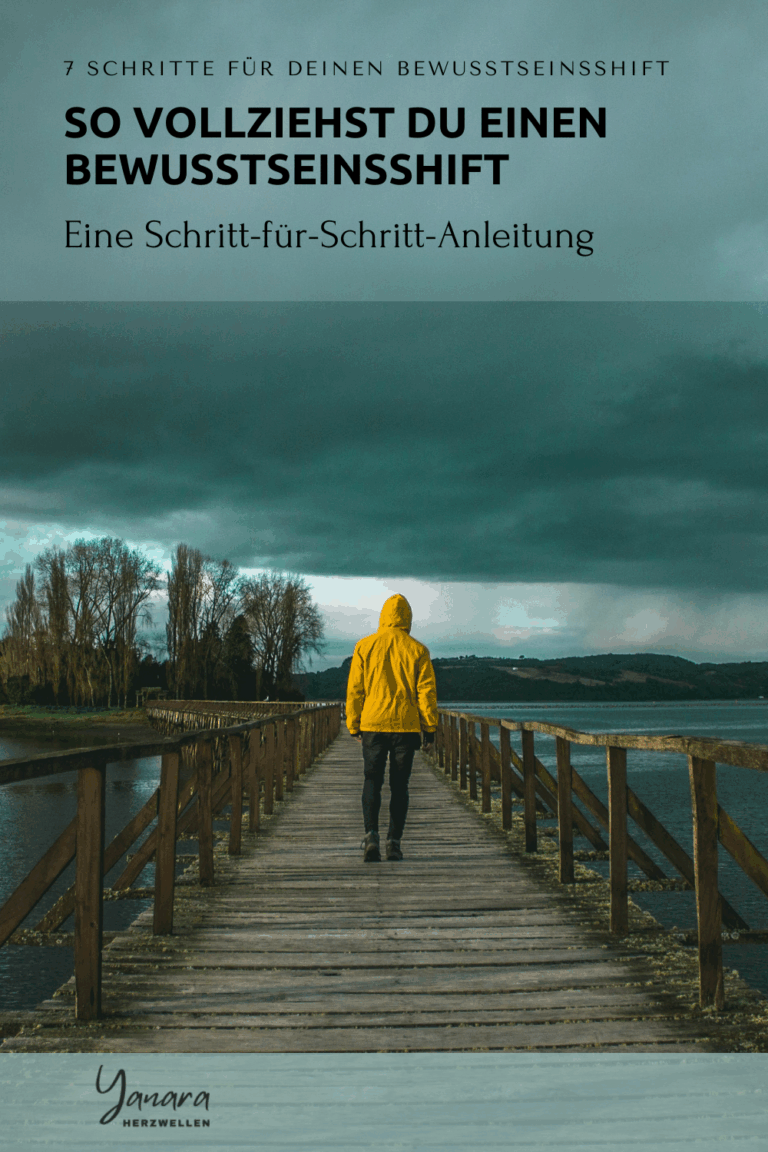 So vollziehst du einen Bewusstseinsshift – 7 Schritte vom Annehmen bis hin zum Erwachen